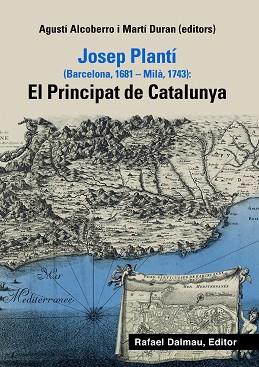 JOSEP PLANTÍ (BARCELONA, 1681 - MILÀ, 1743): EL PRINCIPAT DE CATALUNYA | 9788423208470 | ALCOVERRO, AGUSÍ (EDITOR) | Llibreria Aqualata | Comprar llibres en català i castellà online | Comprar llibres Igualada