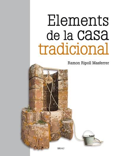ELEMENTS DE LA CASA TRADICIONAL | 9788418096136 | RIPOLL MASFERRER, RAMON | Llibreria Aqualata | Comprar llibres en català i castellà online | Comprar llibres Igualada