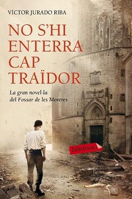 NO S'HI ENTERRA CAP TRAÏDOR | 9788416334452 | JURADO RIBA, VÍCTOR  | Llibreria Aqualata | Comprar llibres en català i castellà online | Comprar llibres Igualada