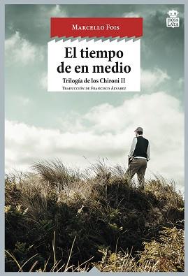 TIEMPO DE EN MEDIO, EL (TRILOGIA DE LOS CHIRONI II) | 9788416537242 | FOIS, MARCELLO | Llibreria Aqualata | Comprar llibres en català i castellà online | Comprar llibres Igualada