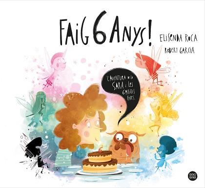 FAIG 6 ANYS! | 9788413890760 | ROCA, ELISENDA / GARCIA, ROBERT | Llibreria Aqualata | Comprar llibres en català i castellà online | Comprar llibres Igualada