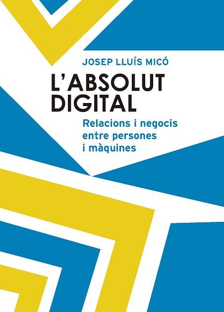 ABSOLUT DIGITAL, L' | 9788498839777 | MICÓ SANZ, JOSEP LLUÍS | Llibreria Aqualata | Comprar llibres en català i castellà online | Comprar llibres Igualada