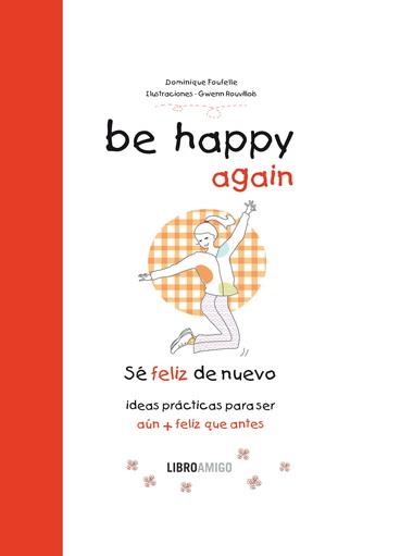 BE HAPPY AGAIN  (SÉ FELIZ DE NUEVO) | 9788499171548 | FOUFELLE, DOMINIQUE/ROUVILLOIS, GWENN | Llibreria Aqualata | Comprar llibres en català i castellà online | Comprar llibres Igualada