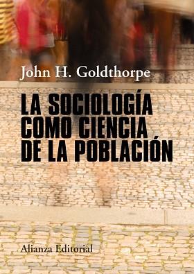 SOCIOLOGÍA COMO CIENCIA DE LA POBLACIÓN, LA | 9788491046806 | GOLDTHORPE, JOHN H. | Llibreria Aqualata | Comprar llibres en català i castellà online | Comprar llibres Igualada