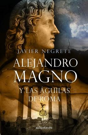 ALEJANDRO MAGNO Y LAS AGUILAS DE ROMA | 9788445076484 | NEGRETE, JAVIER | Llibreria Aqualata | Comprar llibres en català i castellà online | Comprar llibres Igualada