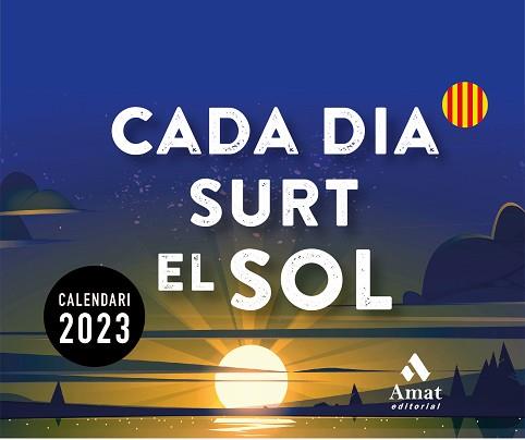 2023 CALENDARI CADA DIA SURT EL SOL | 9788419341150 | AMAT EDITORIAL | Llibreria Aqualata | Comprar llibres en català i castellà online | Comprar llibres Igualada