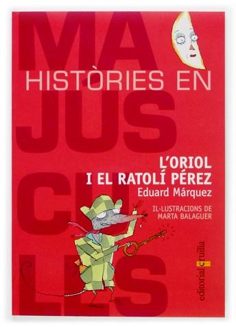 ORIOL I EL RATOLI PEREZ, L' (HISTORIES EN MAJUSCULES 4) | 9788466107068 | MARQUEZ, EDUARD | Llibreria Aqualata | Comprar libros en catalán y castellano online | Comprar libros Igualada
