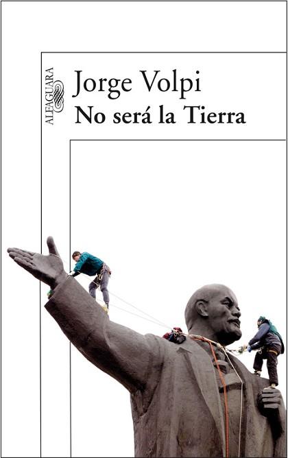 NO SERA LA TIERRA | 9788420470566 | VOLPI, JORGE (1968- ) | Llibreria Aqualata | Comprar llibres en català i castellà online | Comprar llibres Igualada