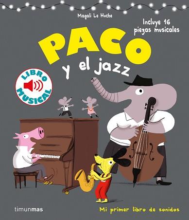 PACO Y EL JAZZ. LIBRO MUSICAL | 9788408201397 | LE HUCHE, MAGALI | Llibreria Aqualata | Comprar llibres en català i castellà online | Comprar llibres Igualada
