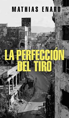PERFECCIÓN DEL TIRO, LA | 9788439738343 | ENARD, MATHIAS | Llibreria Aqualata | Comprar llibres en català i castellà online | Comprar llibres Igualada