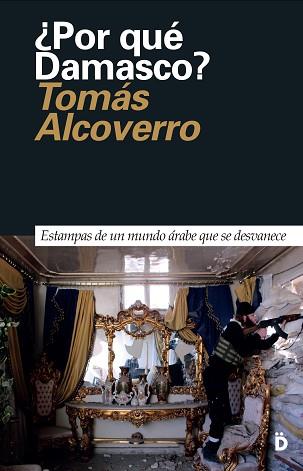 POR QUÉ DAMASCO? | 9788494628924 | ALCOVERRO, TOMÁS | Llibreria Aqualata | Comprar llibres en català i castellà online | Comprar llibres Igualada
