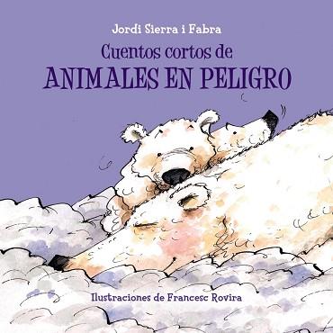 CUENTOS CORTOS DE ANIMALES EN PELIGRO | 9788469607916 | SIERRA I FABRA, JORDI | Llibreria Aqualata | Comprar llibres en català i castellà online | Comprar llibres Igualada