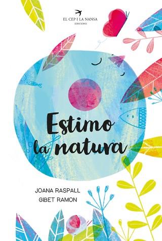 ESTIMO LA NATURA | 9788418522093 | RASPALL I JUANOLA, JOANA | Llibreria Aqualata | Comprar llibres en català i castellà online | Comprar llibres Igualada
