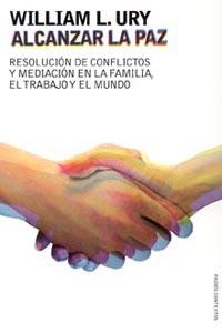 ALCANZAR LA PAZ. RESOLUCION DE CONFLICTOS | 9788449317552 | URY, WILLIAM L. | Llibreria Aqualata | Comprar llibres en català i castellà online | Comprar llibres Igualada