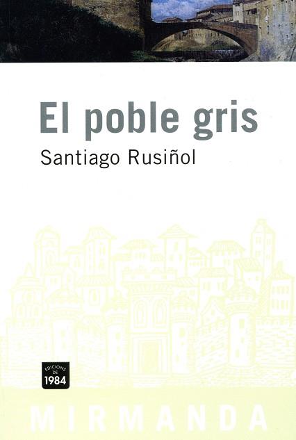 POBLE GRIS, EL (MIRMANDA) | 9788496061798 | RUSIÑOL, SANTIAGO | Llibreria Aqualata | Comprar llibres en català i castellà online | Comprar llibres Igualada