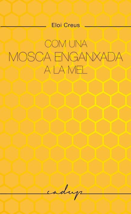 COM UNA MOSCA ENGANXADA A LA MEL | 9788412791129 | CREUS SABATER, ELOI | Llibreria Aqualata | Comprar llibres en català i castellà online | Comprar llibres Igualada