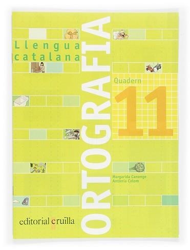QUADERN D'ORTOGRAFIA 11 | 9788466110983 | CANONGE I BURGUES, MARGARIDA/COLOM I FARRÉ, ANTÒNIA | Llibreria Aqualata | Comprar libros en catalán y castellano online | Comprar libros Igualada