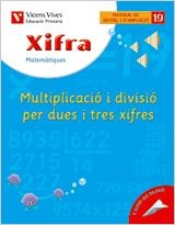 XIFRA 19 MULTIPLICACIO I DIVISIO PER DUES I TRES XIFRES | 9788431681005 | FRAILE MARTIN, JAVIER | Llibreria Aqualata | Comprar libros en catalán y castellano online | Comprar libros Igualada
