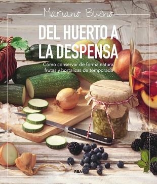 DEL HUERTO A LA DESPENSA | 9788492981199 | BUENO BOSCH, MARIANO | Llibreria Aqualata | Comprar libros en catalán y castellano online | Comprar libros Igualada