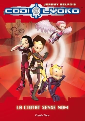 CODI LYOKO 2. LA CIUTAT SENSE NOM | 9788499322391 | BELPOIS, JEREMY | Llibreria Aqualata | Comprar libros en catalán y castellano online | Comprar libros Igualada