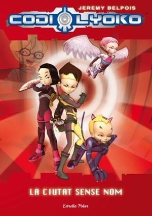 CODI LYOKO 2. LA CIUTAT SENSE NOM | 9788499322391 | BELPOIS, JEREMY | Llibreria Aqualata | Comprar libros en catalán y castellano online | Comprar libros Igualada