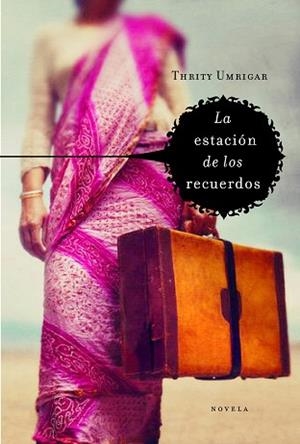 ESTACION DE LOS RECUERDOS, LA | 9788425343094 | UMRIGAR, THRITY | Llibreria Aqualata | Comprar llibres en català i castellà online | Comprar llibres Igualada