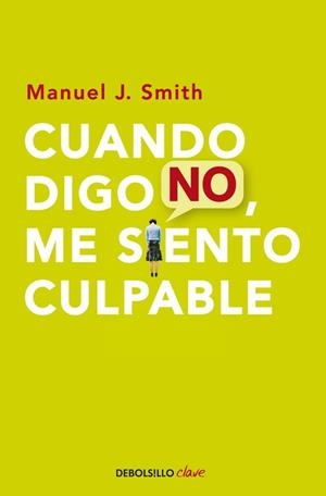 CUANDO DIGO NO, ME SIENTO CULPABLE (BOLSILLO) | 9788499086491 | SMITH,MANUEL J. | Llibreria Aqualata | Comprar libros en catalán y castellano online | Comprar libros Igualada