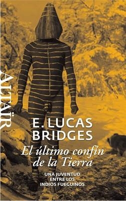 ULTIMO CONFIN DE LA TIERRA, EL. UNA JUVENTUD ENTRE LOS INDIO | 9788493755515 | BRIDGE, E. LUCAS | Llibreria Aqualata | Comprar libros en catalán y castellano online | Comprar libros Igualada
