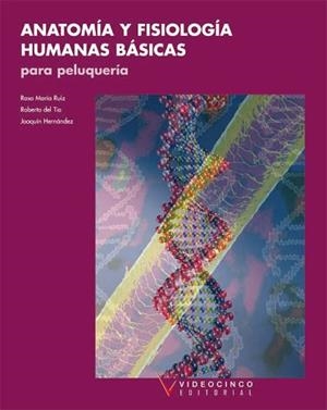 ANATOMIA Y FISIOLOGIA HUMANAS BASICAS PARA PELUQUERIA | 9788487190742 | RUIZ, ROSA MARÍA/DEL TIO, ROBERTO/HERNANDEZ, JOAQUÍN | Llibreria Aqualata | Comprar llibres en català i castellà online | Comprar llibres Igualada