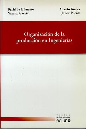 ORGANIZACION DE LA PRODUCCION EN INGENIERIAS | 9788483175590 | FUENTE GARCÍA, DAVID DE LA/GÓMEZ GÓMEZ, ALBERTO/GARCÍA FERNÁNDEZ, NAZARIO/PUENTE GARCÍA, JAVIER | Llibreria Aqualata | Comprar libros en catalán y castellano online | Comprar libros Igualada