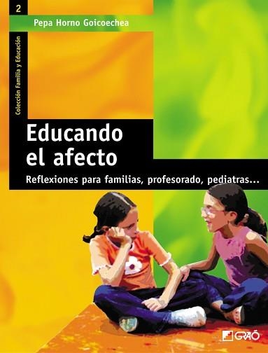 EDUCANDO EL AFECTO: REFLEXIONES PARA FAMILIAS, PROFESORADO, | 9788478273546 | HORNO GOICOECHEA, PEPA | Llibreria Aqualata | Comprar llibres en català i castellà online | Comprar llibres Igualada