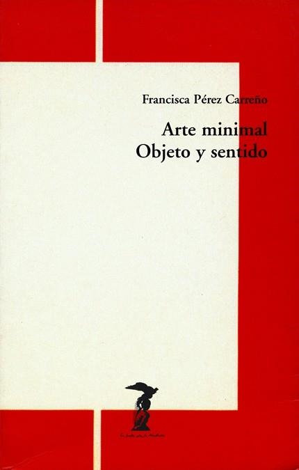 ARTE MINIMAL, EL : OBJETO Y SENTIDO | 9788477746270 | PEREZ CARREÑO, FRANCISCA | Llibreria Aqualata | Comprar libros en catalán y castellano online | Comprar libros Igualada