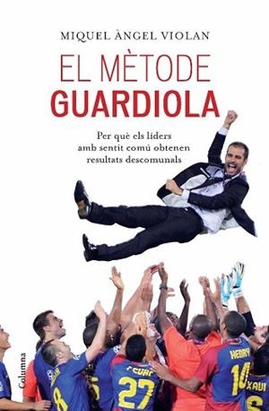 METODE GUARDIOLA, EL | 9788466413053 | VIOLAN, MIQUEL ANGEL | Llibreria Aqualata | Comprar llibres en català i castellà online | Comprar llibres Igualada