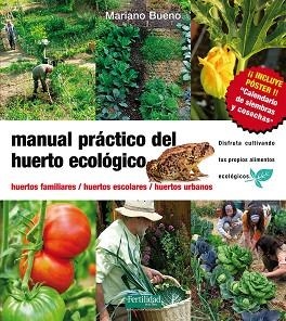 MANUAL PRACTICO DEL HUERTO ECOLOGICO : HUERTOS FAMILIARES, H | 9788493630881 | BUENO, MARIANO | Llibreria Aqualata | Comprar libros en catalán y castellano online | Comprar libros Igualada