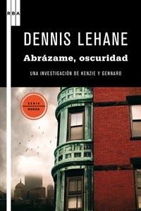 ABRAZAME, OSCURIDAD (SERIE NEGRA 72) | 9788498678321 | LEHANE, DENNIS | Llibreria Aqualata | Comprar libros en catalán y castellano online | Comprar libros Igualada
