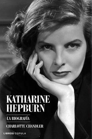 KATHERINE HEPBURN. LA BIOGRAFIA (LIBROS CUPULA) | 9788448068165 | CHANDLER, CHARLOTTE | Llibreria Aqualata | Comprar llibres en català i castellà online | Comprar llibres Igualada