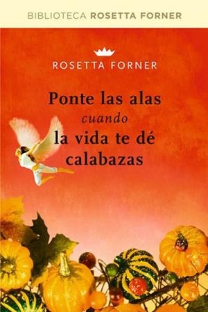 PONTE LAS ALAS CUANDO LA VIDA TE DE CALABAZAS | 9788492981236 | FORNER, ROSETTA | Llibreria Aqualata | Comprar libros en catalán y castellano online | Comprar libros Igualada