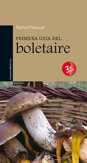 PRIMERA GUIA DEL BOLETAIRE (PHYSIS 1) | 9788497917544 | PASCUAL, RAMON | Llibreria Aqualata | Comprar llibres en català i castellà online | Comprar llibres Igualada