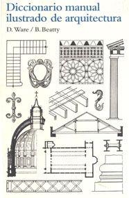 DICCIONARIO MANUAL ILUSTRADO DE ARQUITECTURA | 9788425223860 | WARRE, D. / BEATTY, B. | Llibreria Aqualata | Comprar libros en catalán y castellano online | Comprar libros Igualada