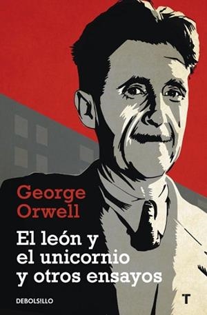LEON Y EL UNICORNIO Y OTROS ENSAYOS, EL (DEBOLSILLO ENSAYO 2 | 9788499083889 | ORWELL, GEORGE | Llibreria Aqualata | Comprar libros en catalán y castellano online | Comprar libros Igualada