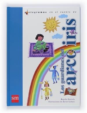 GUARDIANES DEL ARCO IRIS, LOS (PICTOGRAMAS) | 9788467539264 | IBARROLA, BEGOÑA / LOBATO, JAVIER | Llibreria Aqualata | Comprar llibres en català i castellà online | Comprar llibres Igualada