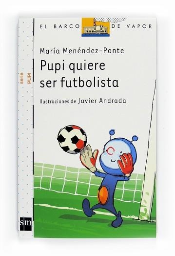PUPI QUIERE SER FUTBOLISTA (BVBL PUPI 7) | 9788467543544 | MENENDEZ PONTE, MARIA | Llibreria Aqualata | Comprar libros en catalán y castellano online | Comprar libros Igualada