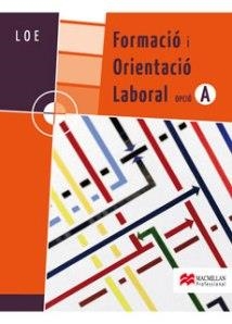 FORMACIO I ORIENTACIO LABORAL, LOE, OPCIO A | 9788479426804 | MARTÍNEZ GOICOLEA, ENEKO/RUS CALVO, JOAQUÍN | Llibreria Aqualata | Comprar libros en catalán y castellano online | Comprar libros Igualada