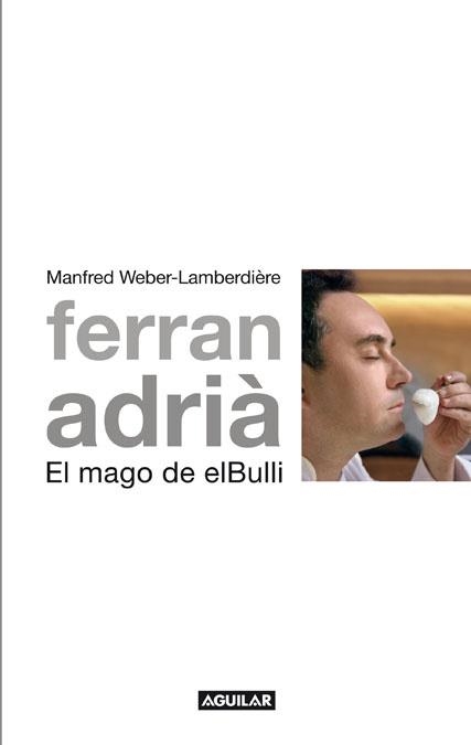 FERRAN ADRIA, EL MAGO DE EL BULLI | 9788403101005 | WEBER-LAMBREDIERE, MANFRED | Llibreria Aqualata | Comprar llibres en català i castellà online | Comprar llibres Igualada