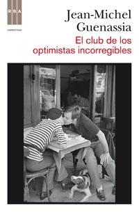CLUB DE LOS OPTIMISTAS INCORREGIBLES, EL | 9788498678284 | GUENASSIA, JEAN-MICHEL | Llibreria Aqualata | Comprar llibres en català i castellà online | Comprar llibres Igualada