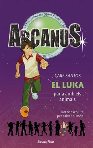 ARCANUS 11. LUKA PARLA AMB ELS ANIMALS. EL | 9788499322452 | SANTOS, CARE | Llibreria Aqualata | Comprar llibres en català i castellà online | Comprar llibres Igualada