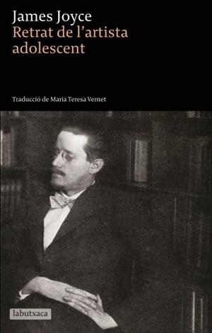 RETRAT DE L'ARTISTA ADOLESCENT (LABUTXACA) | 9788499300825 | JOYCE, JAMES // TRADUCCIO DE MARIA TERESA VERNET | Llibreria Aqualata | Comprar llibres en català i castellà online | Comprar llibres Igualada