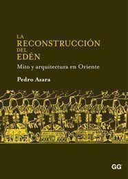 RECONSTRUCCION DEL EDEN, LA. MITO Y ARQUITECTURA EN ORIENTE | 9788425223785 | AZARA, PEDRO | Llibreria Aqualata | Comprar libros en catalán y castellano online | Comprar libros Igualada