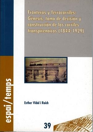 FRONTERAS Y FERROCARRILES: GENESIS, TOMA DE DECISION Y CONST | 9788484090274 | VIDAL, E. | Llibreria Aqualata | Comprar llibres en català i castellà online | Comprar llibres Igualada