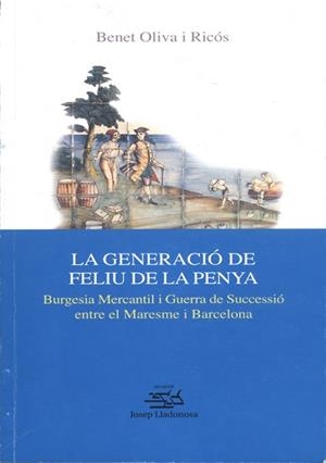 GENERACIO DE FELIU DE LA PENYA, LA. BURGESIA MERCANTIL I GUE | 9788484090922 | OLIVA, B | Llibreria Aqualata | Comprar libros en catalán y castellano online | Comprar libros Igualada